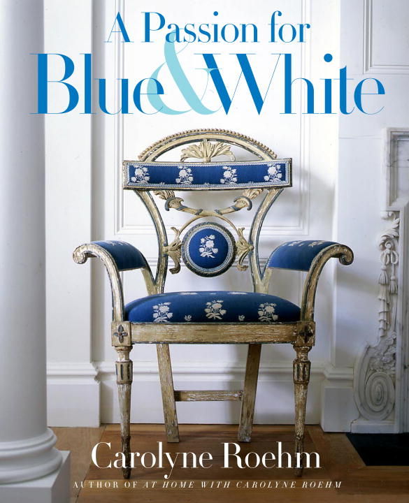 Caroline Roehm “A Passion for Blue & White”