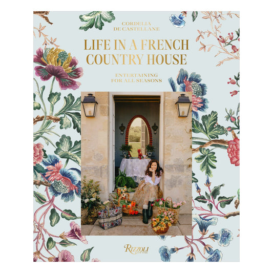 Cordelia De Castellane “Life in a French Country House”